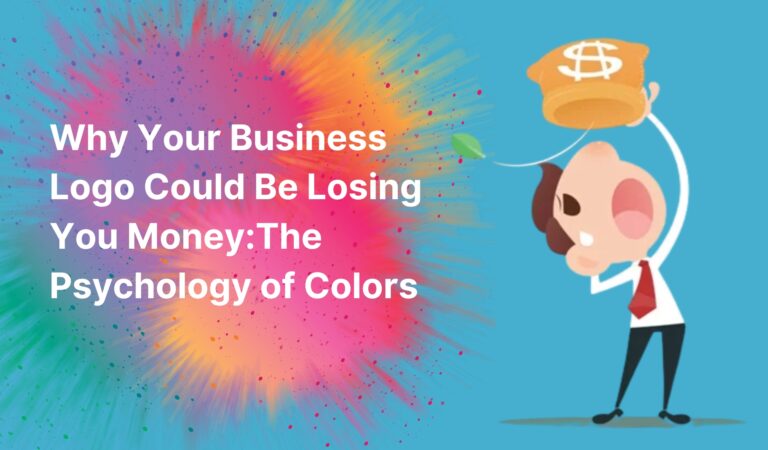 Why Your Business Logo Could Be Losing You Money: The Psychology of Colors