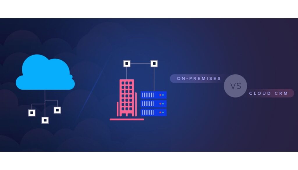 On-Premise vs. Cloud-Based CRM